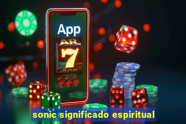 sonic significado espiritual